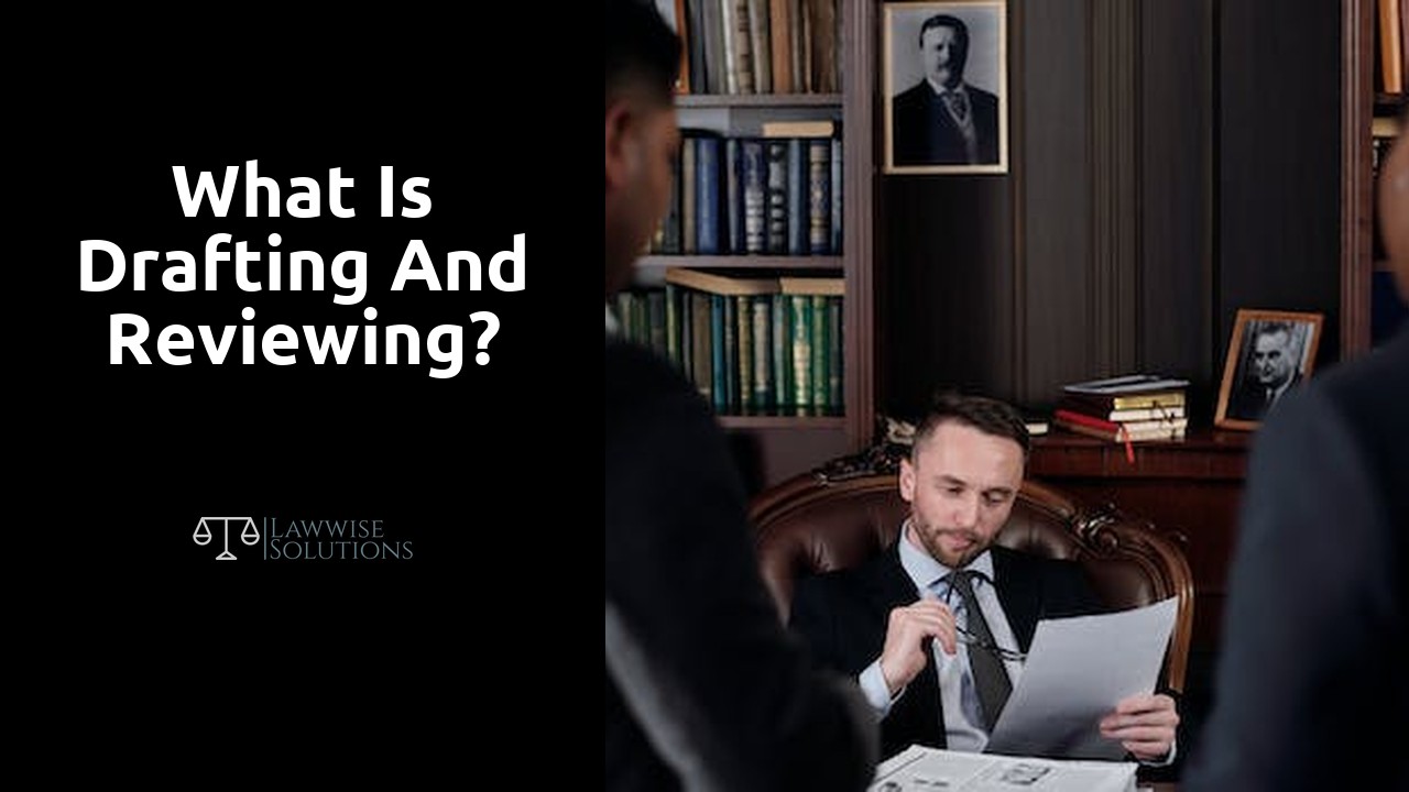 What is drafting and reviewing?