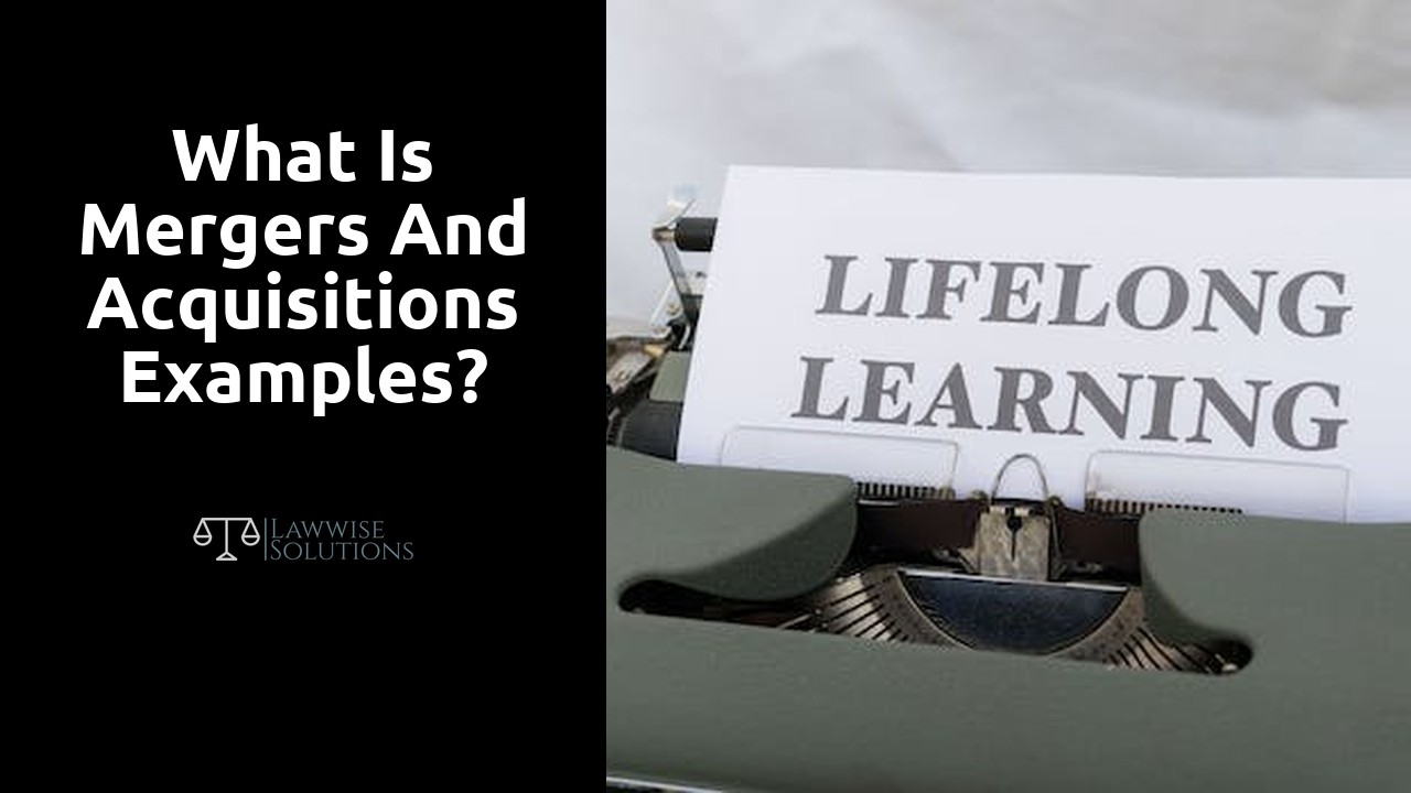 What is mergers and acquisitions examples?